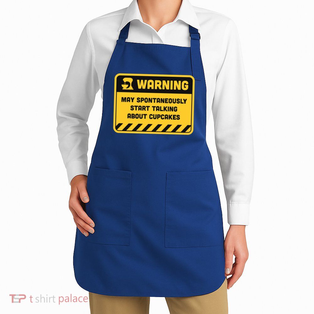 Warning May Spontaneously Start Talking About Cupcakes Meaningful Gift Apron