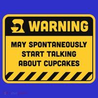 Warning May Spontaneously Start Talking About Cupcakes Meaningful Gift Sweatshirt