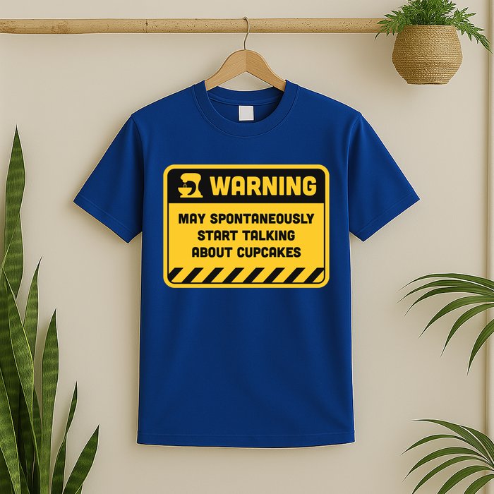 Warning May Spontaneously Start Talking About Cupcakes Meaningful Gift T-Shirt