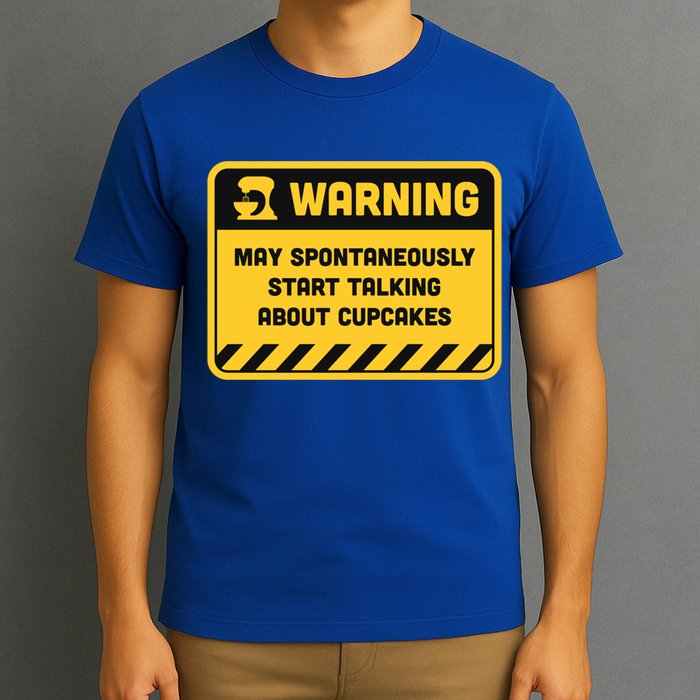 Warning May Spontaneously Start Talking About Cupcakes Meaningful Gift T-Shirt