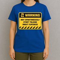 Warning May Spontaneously Start Talking About Cupcakes Meaningful Gift T-Shirt