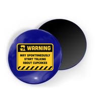 Warning May Spontaneously Start Talking About Cupcakes Meaningful Gift Magnet