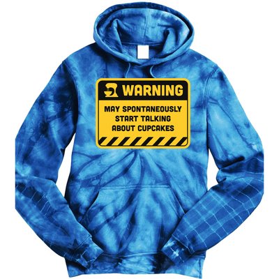 Warning May Spontaneously Start Talking About Cupcakes Meaningful Gift Tie Dye Hoodie