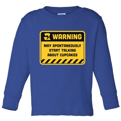 Warning May Spontaneously Start Talking About Cupcakes Meaningful Gift Toddler Long Sleeve Shirt