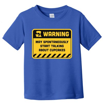 Warning May Spontaneously Start Talking About Cupcakes Meaningful Gift Toddler T-Shirt