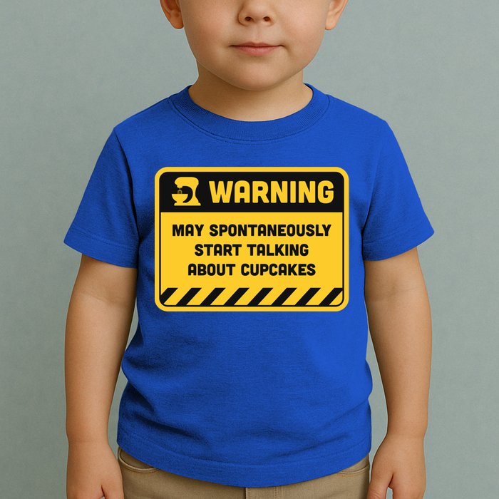 Warning May Spontaneously Start Talking About Cupcakes Meaningful Gift Toddler T-Shirt