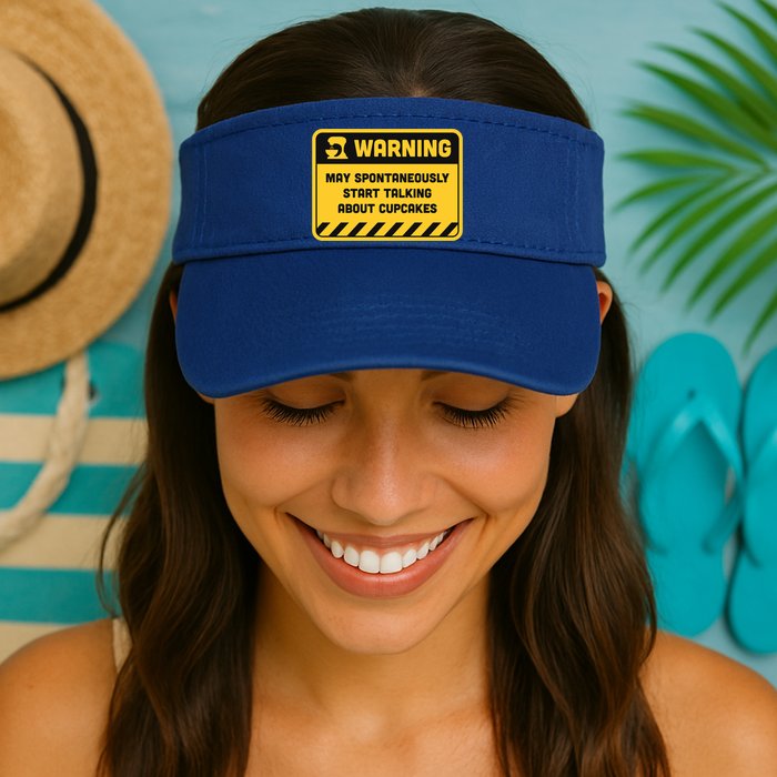 Warning May Spontaneously Start Talking About Cupcakes Meaningful Gift Visor