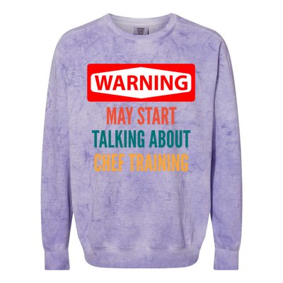 Warning May Start Talking About Chef Training Gift Colorblast Crewneck Sweatshirt