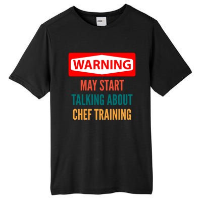 Warning May Start Talking About Chef Training Gift Tall Fusion ChromaSoft Performance T-Shirt