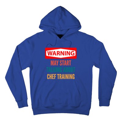 Warning May Start Talking About Chef Training Gift Hoodie