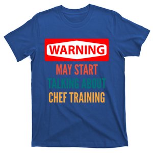 Warning May Start Talking About Chef Training Gift T-Shirt