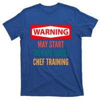 Warning May Start Talking About Chef Training Gift T-Shirt