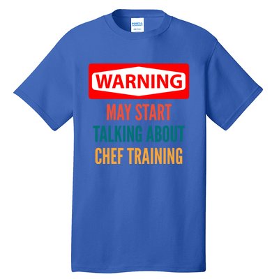 Warning May Start Talking About Chef Training Gift Tall T-Shirt