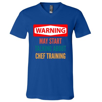 Warning May Start Talking About Chef Training Gift V-Neck T-Shirt