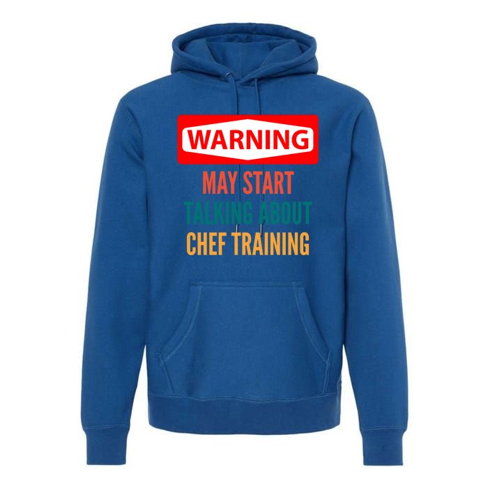 Warning May Start Talking About Chef Training Gift Premium Hoodie