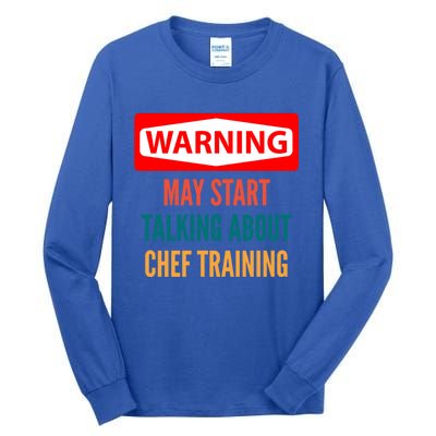 Warning May Start Talking About Chef Training Gift Tall Long Sleeve T-Shirt