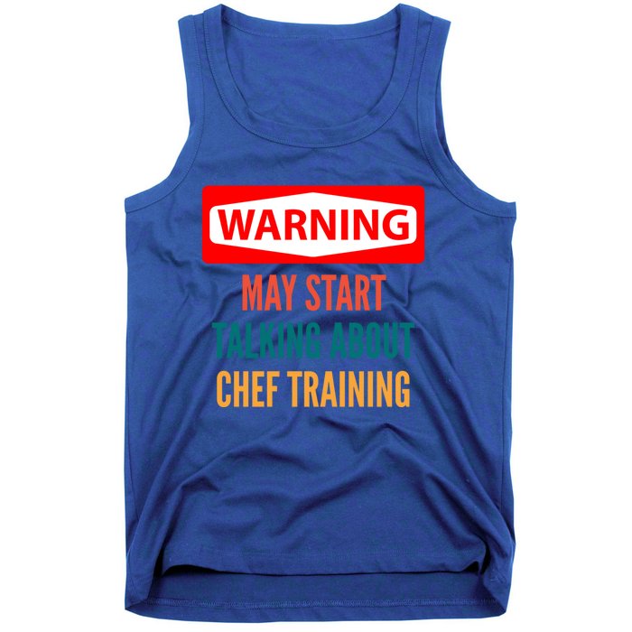 Warning May Start Talking About Chef Training Gift Tank Top