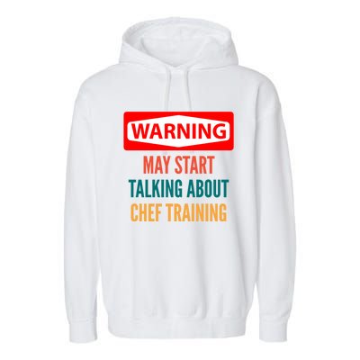 Warning May Start Talking About Chef Training Gift Garment-Dyed Fleece Hoodie