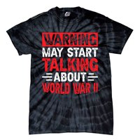 Warning May Start Talking About Ww2 Funny World War Two Tie-Dye T-Shirt