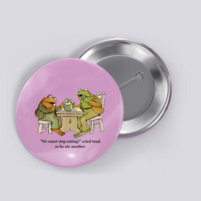 We Must Stop Eating Cried Toad As He Ate Another Frog Button