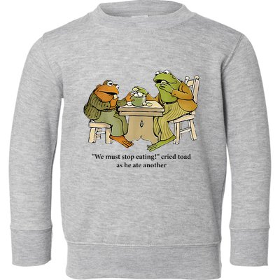 We Must Stop Eating Cried Toad As He Ate Another Frog Toddler Sweatshirt
