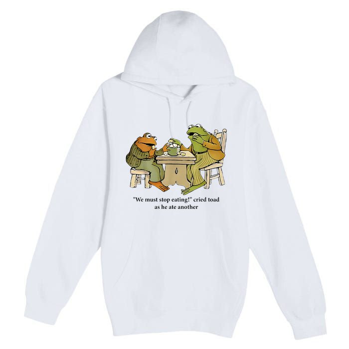 We Must Stop Eating Cried Toad As He Ate Another Frog Premium Pullover Hoodie