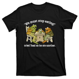 We Must Stop Eating Toad As He Ate Another Frog Toad T-Shirt