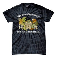 We Must Stop Eating Toad As He Ate Another Frog Toad Tie-Dye T-Shirt