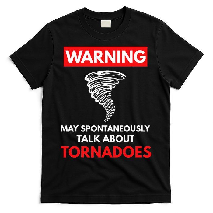 Warning May Spontaneously Talk About Tornadoes T-Shirt