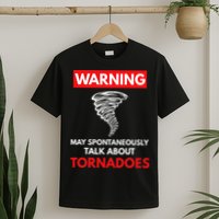 Warning May Spontaneously Talk About Tornadoes T-Shirt