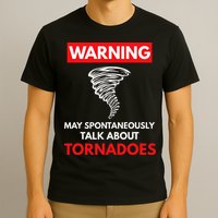 Warning May Spontaneously Talk About Tornadoes T-Shirt