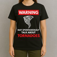 Warning May Spontaneously Talk About Tornadoes T-Shirt