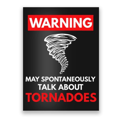 Warning May Spontaneously Talk About Tornadoes Poster