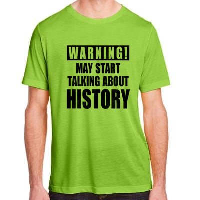 Warning May Start Talking About History Adult ChromaSoft Performance T-Shirt