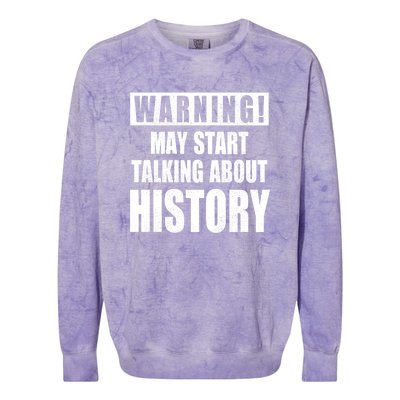 Warning May Start Talking About History Colorblast Crewneck Sweatshirt