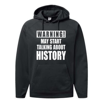 Warning May Start Talking About History Performance Fleece Hoodie