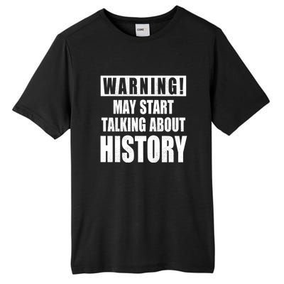 Warning May Start Talking About History Tall Fusion ChromaSoft Performance T-Shirt