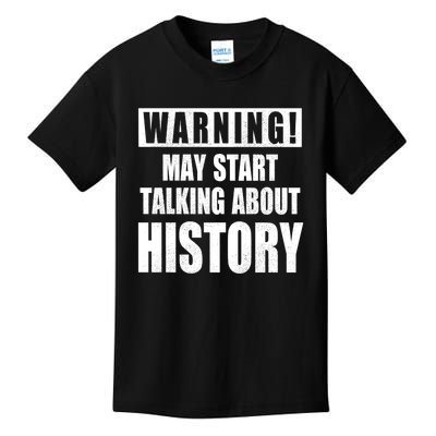 Warning May Start Talking About History Kids T-Shirt