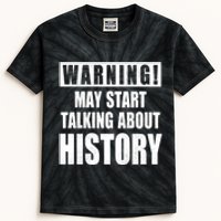 Warning May Start Talking About History Kids Tie-Dye T-Shirt