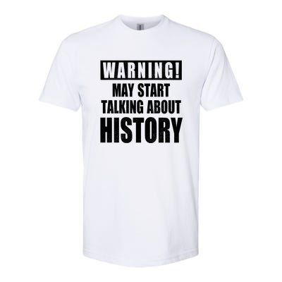 Warning May Start Talking About History Softstyle CVC T-Shirt