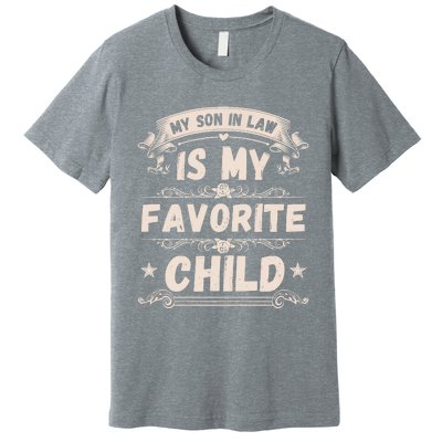 Women My Son In Law Is My Favorite Child Funny Mother Premium T-Shirt