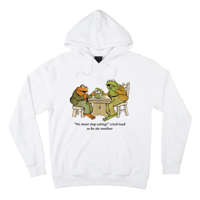 We Must Stop Eating Cried Toad As He Ate Another Frog Hoodie