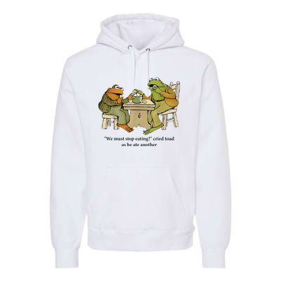 We Must Stop Eating Cried Toad As He Ate Another Frog Premium Hoodie