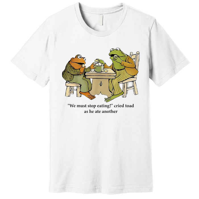 We Must Stop Eating Cried Toad As He Ate Another Frog Premium T-Shirt