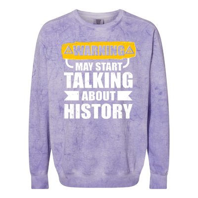 Warning May Start Talking About History Colorblast Crewneck Sweatshirt