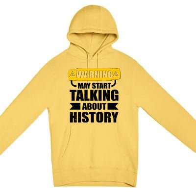 Warning May Start Talking About History Premium Pullover Hoodie