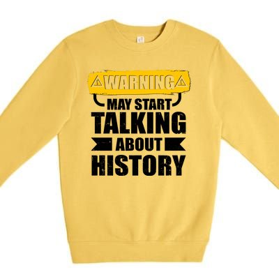 Warning May Start Talking About History Premium Crewneck Sweatshirt