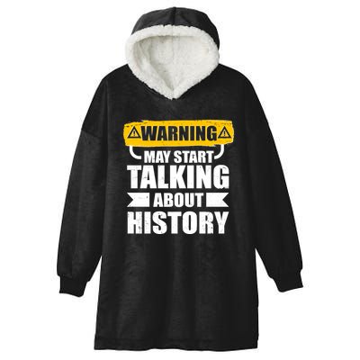 Warning May Start Talking About History Hooded Wearable Blanket