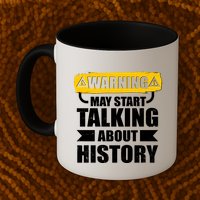 Warning May Start Talking About History Mug