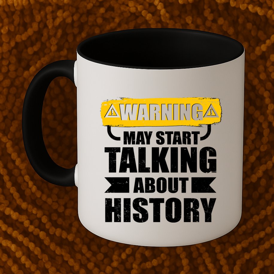 Warning May Start Talking About History Mug